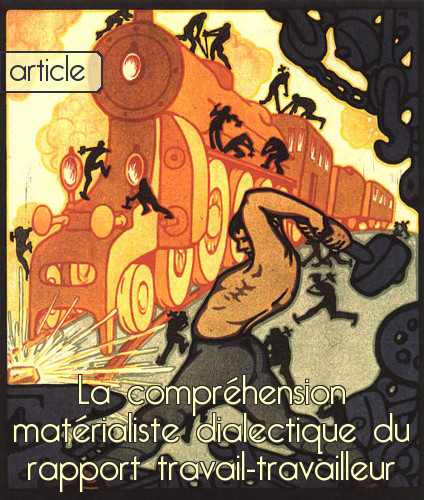 Lien vers l'article : La compréhension matérialiste dialectique du rapport travail - travailleur