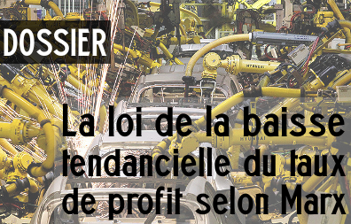 Lien vers le dossier : La loi de la baisse tendancielle du taux de profit selon Marx