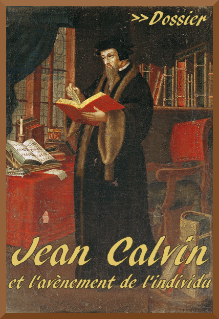 lien vers le dossier "jean calvin et l'avènement de l'individu"