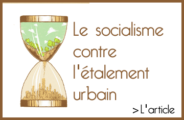 Lien vers l'article : Le socialisme contre l'étalement urbain